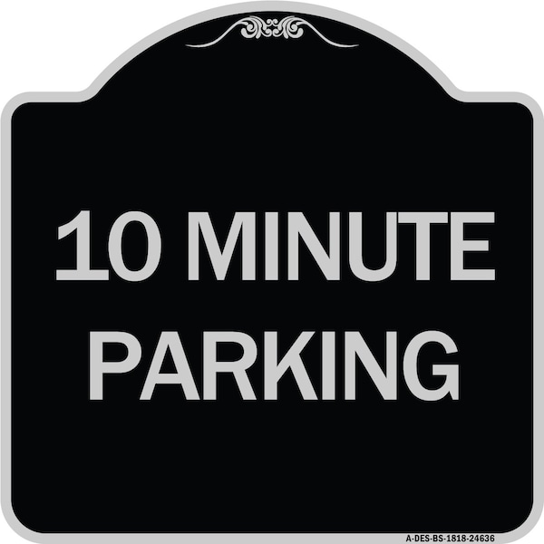 10 Minute Parking Heavy-Gauge Aluminum Architectural Sign, 18" x 18", BS-1818-24636